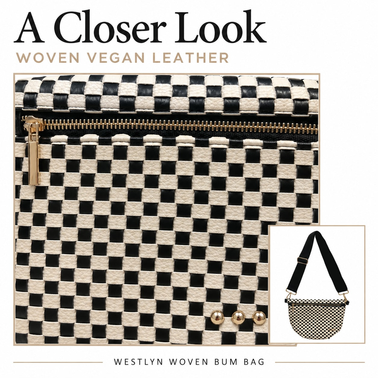 A woven vegan leather bum bag with a black and cream checkerboard pattern, gold zipper, and gold hardware, shown with text reading 'A Closer Look' and 'Woven Vegan Leather' plus a small inset showing the bag worn as a shoulder bag.